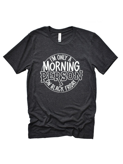 Only a Morning Person on Black Friday T-Shirt