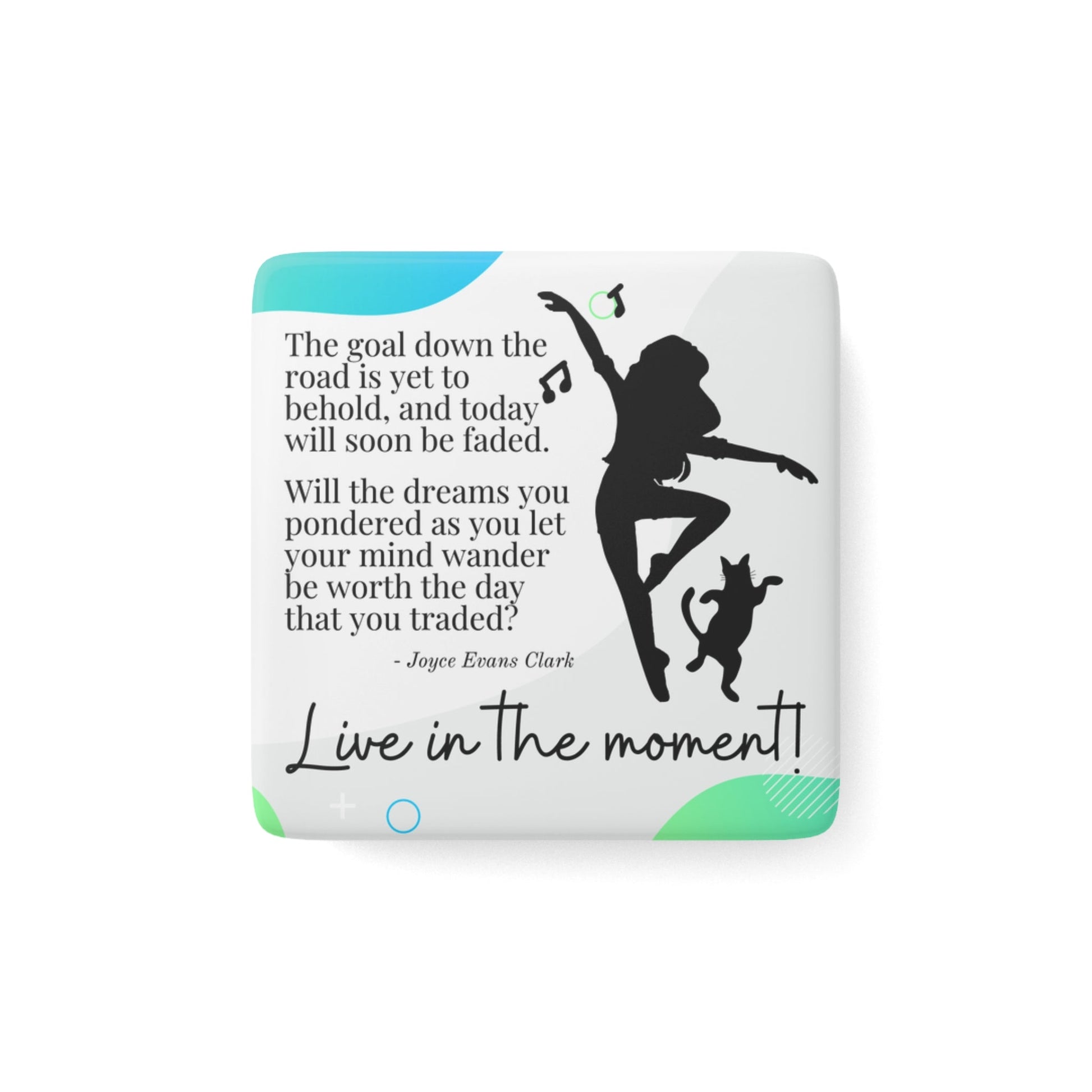 Inspirational Live in the Moment Magnet - Square Design - Korvel