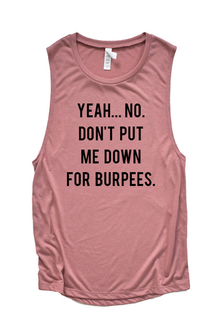Don't Put Me Down for Burpees Muscle Tank - Korvel