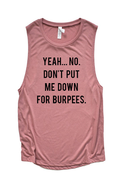 Don't Put Me Down for Burpees Muscle Tank - Korvel