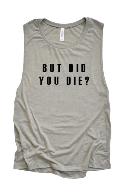 But Did You Die? Muscle Tank Top - Korvel