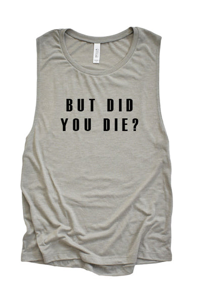 But Did You Die? Muscle Tank Top - Korvel