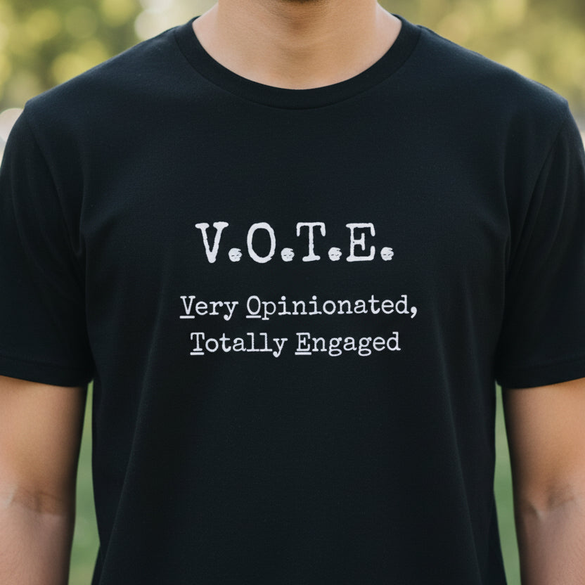 V.O.T.E. Unisex T-Shirt - Very Opinionated, Totally Engaged