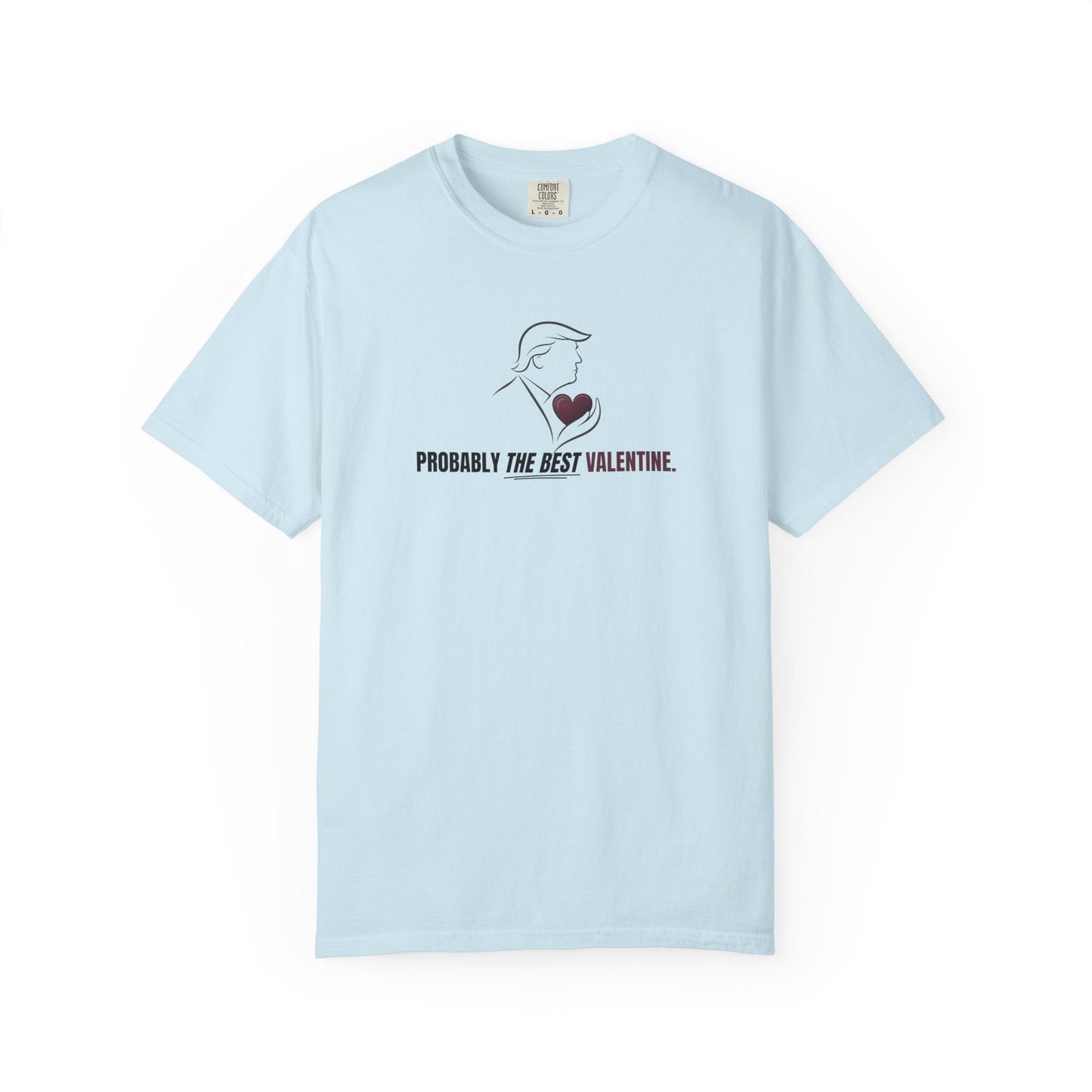 Probably the Best Valentine T-Shirt | Political Parody Tee
