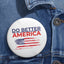 Do Better America Pinback Button