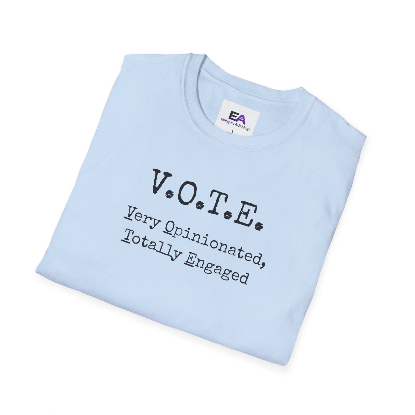 V.O.T.E. Unisex T-Shirt - Very Opinionated, Totally Engaged