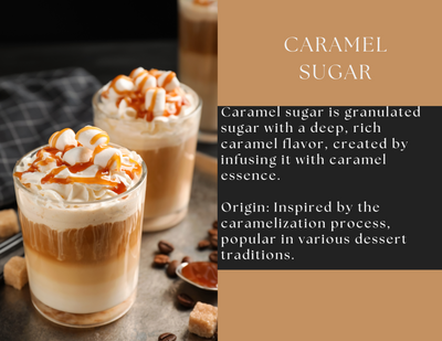 Caramel Sugar – Granulated Sugar Infused with Rich Caramel Essence