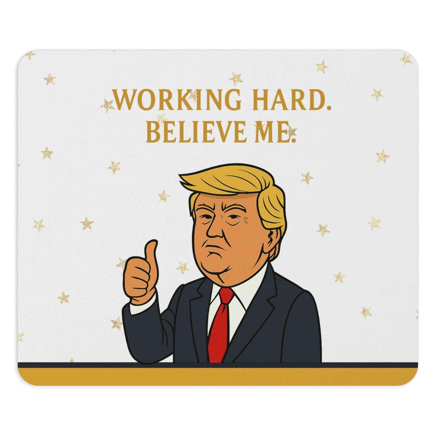 “Working Hard. Believe Me.” Mouse Pad