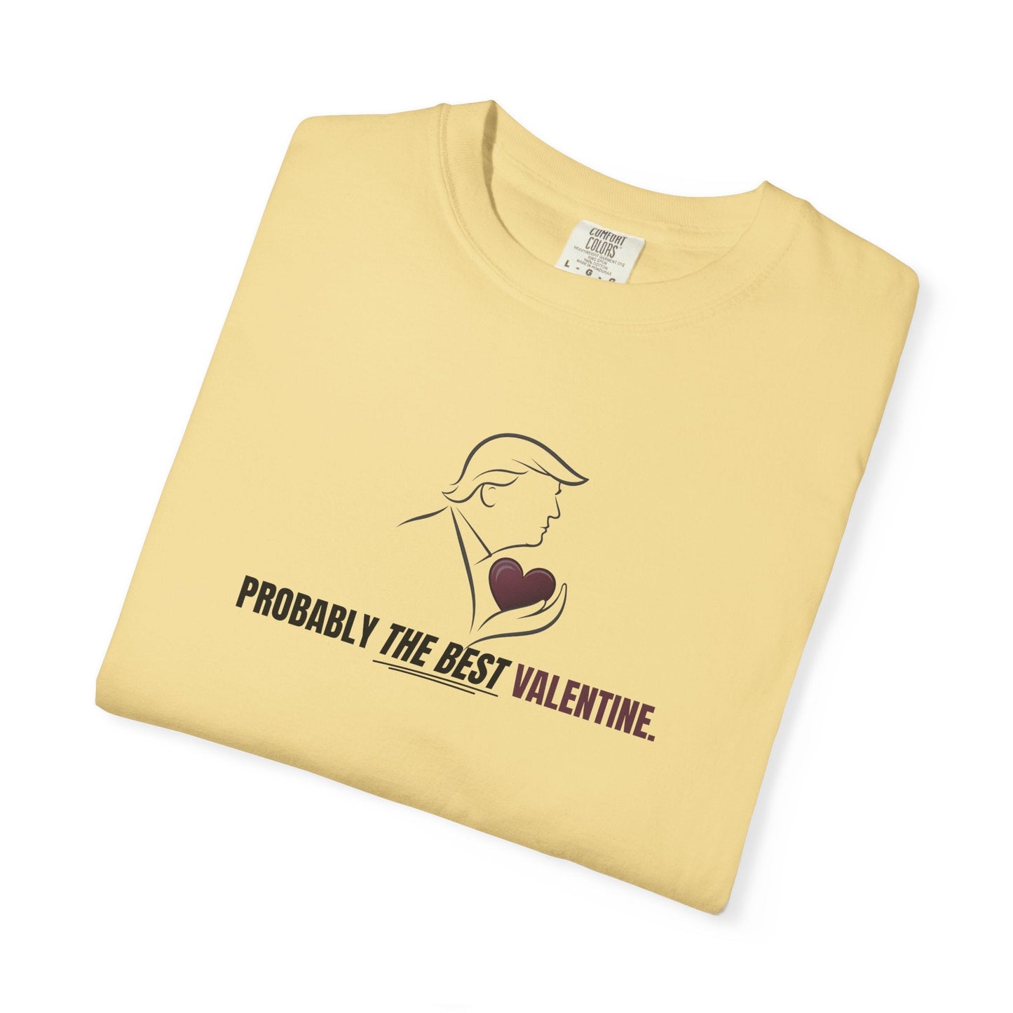 Probably the Best Valentine T-Shirt | Political Parody Tee