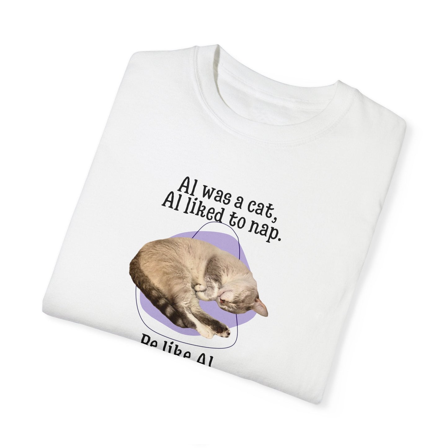 Sé como Al Camiseta Unisex Teñida en Prenda