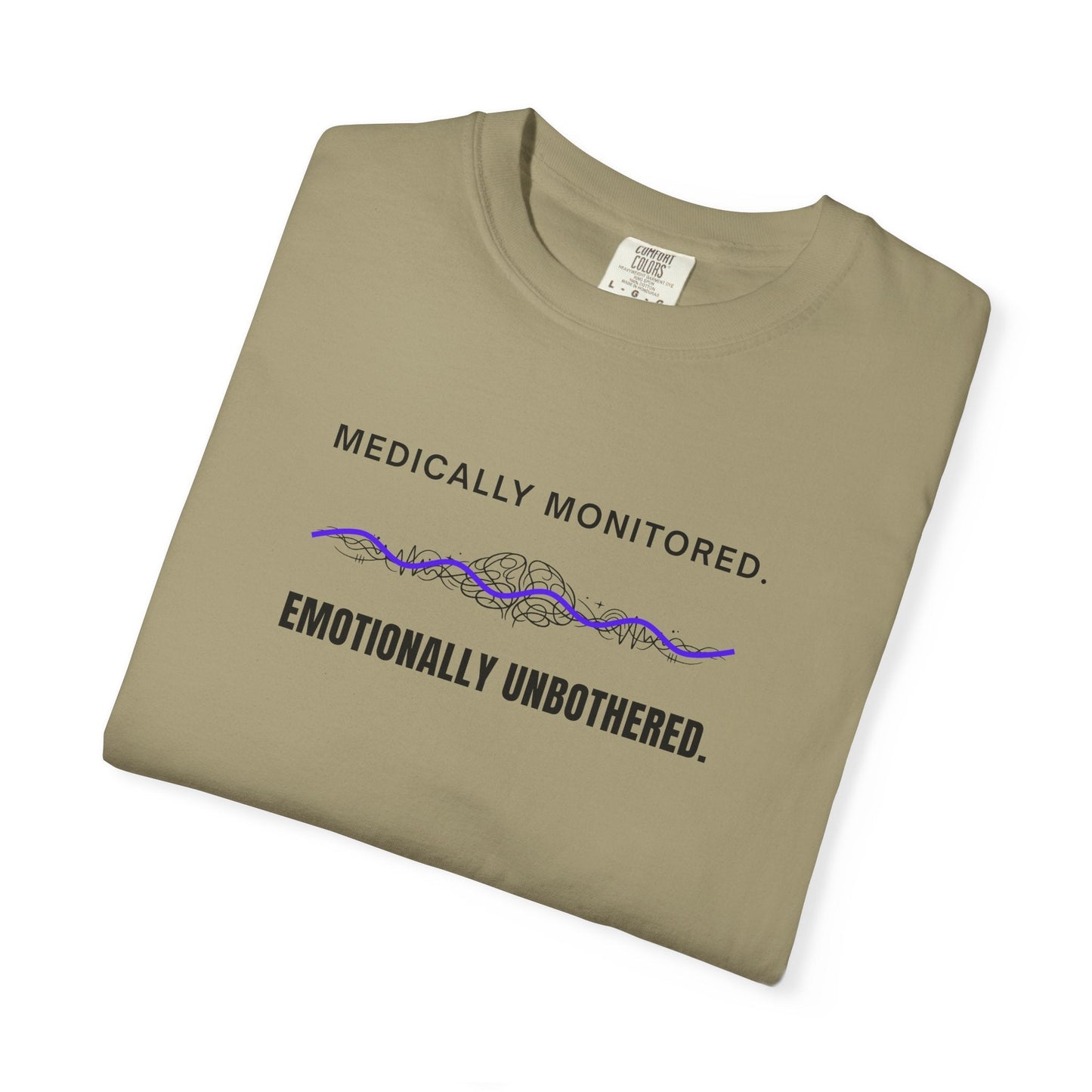 Medically Monitored. Emotionally Unbothered. T-Shirt