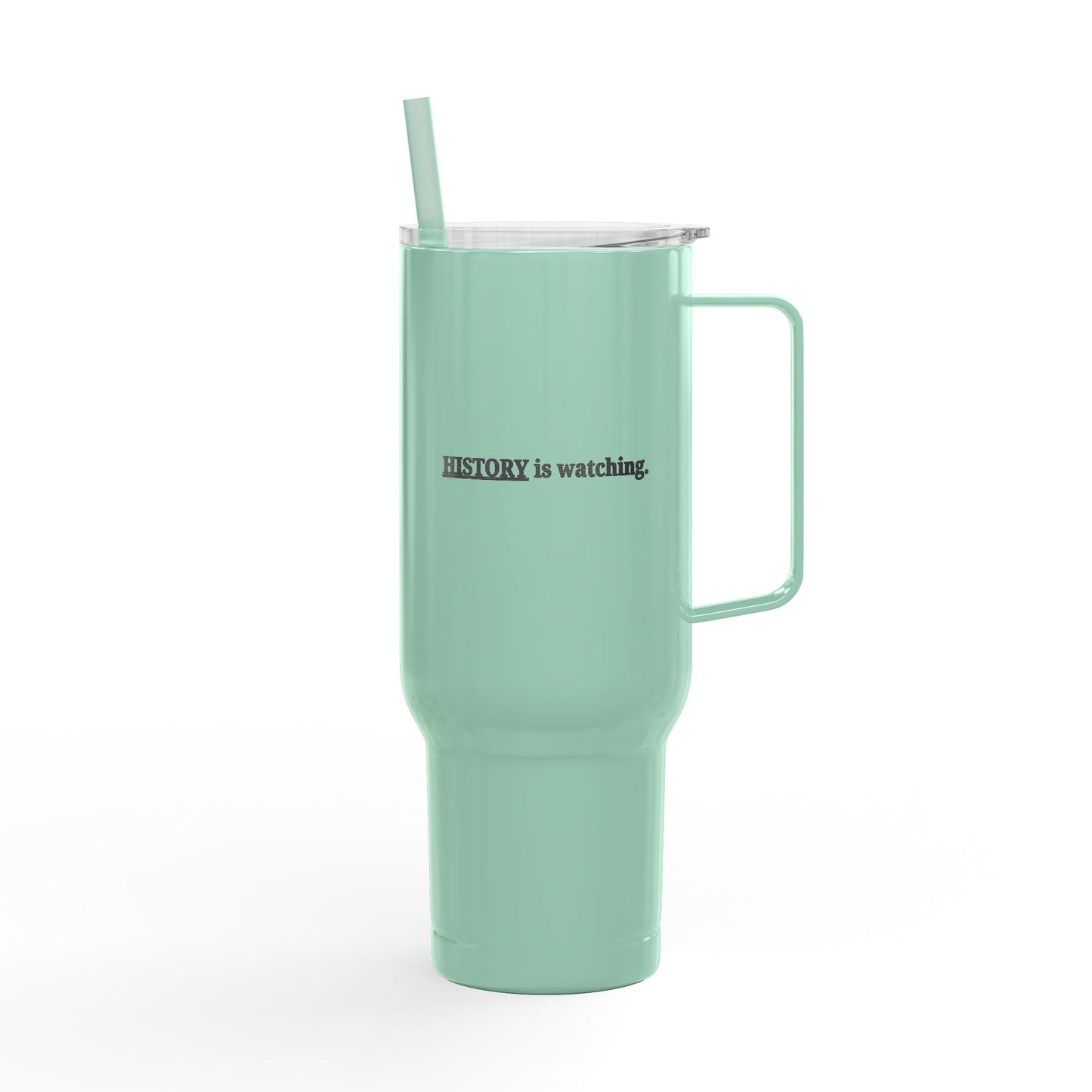 History Is Watching 40oz Insulated Tumbler with Handle