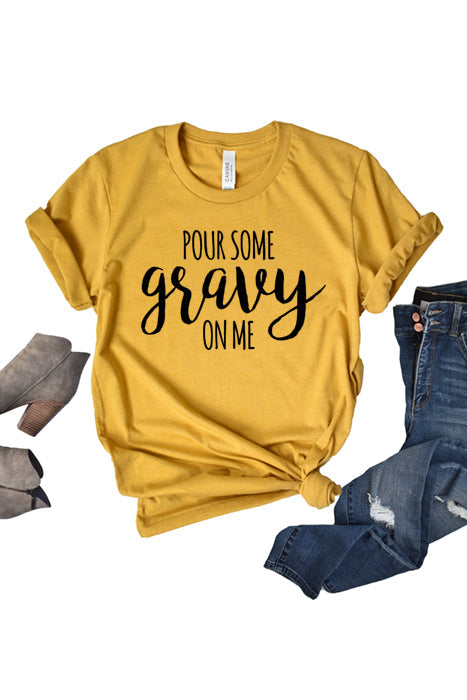 Pour Some Gravy On Me Tee