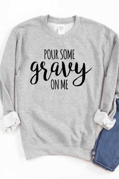 Pour Some Gravy on Me Sweatshirt