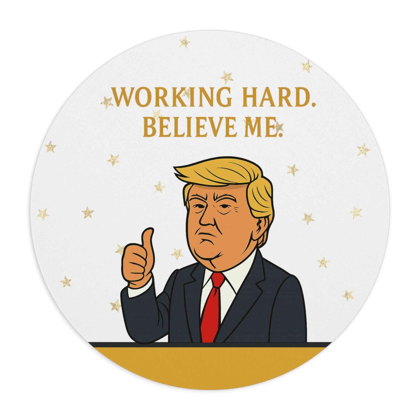 “Working Hard. Believe Me.” Mouse Pad