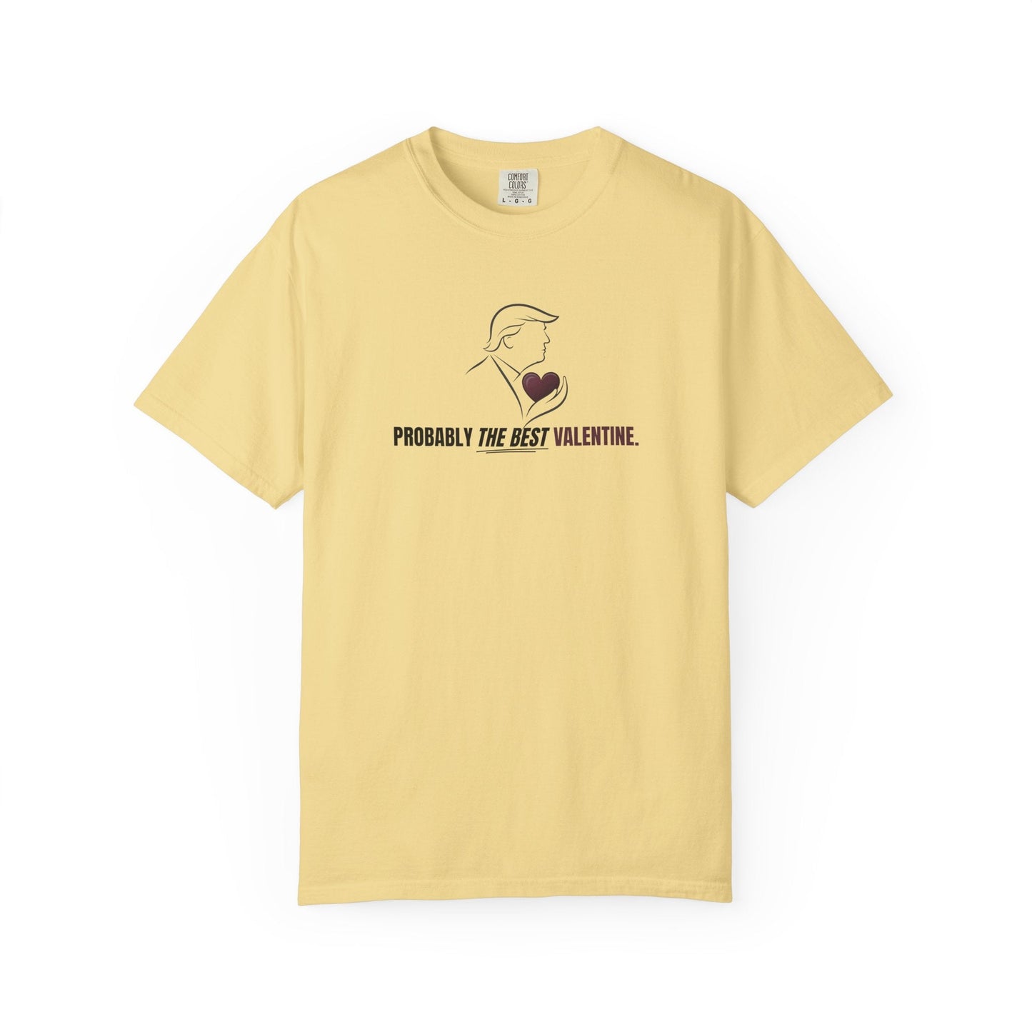 Probably the Best Valentine T-Shirt | Political Parody Tee
