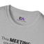 This Meeting Could’ve Been a Nap Unisex Tee