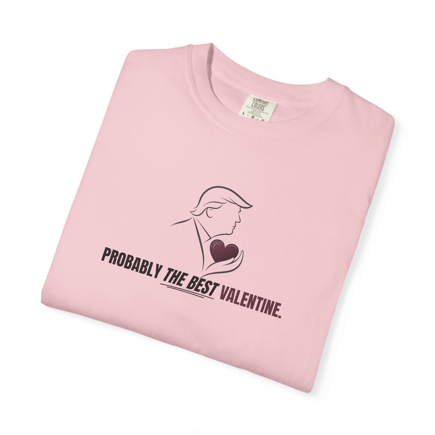 Probably the Best Valentine T-Shirt | Political Parody Tee
