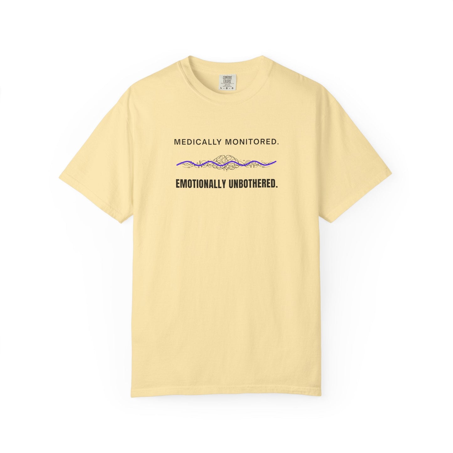 Medically Monitored. Emotionally Unbothered. T-Shirt