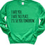 I'll See You Tomorrow Sweatshirt