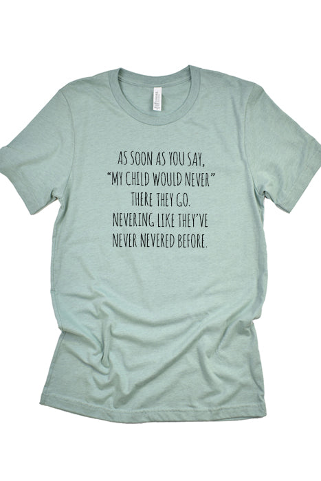 My Child Would Never... T-Shirt