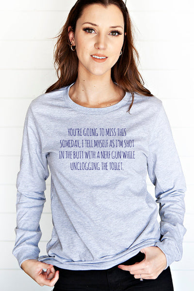 You're Going to Miss This Long Sleeve Tee