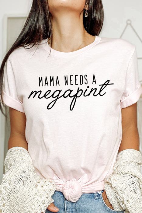 Mama Needs A Megapint T-Shirt
