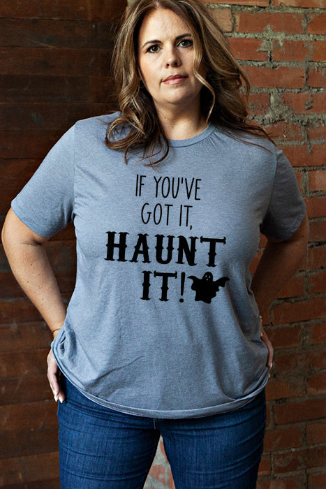 If You've Got It Haunt It T-Shirt