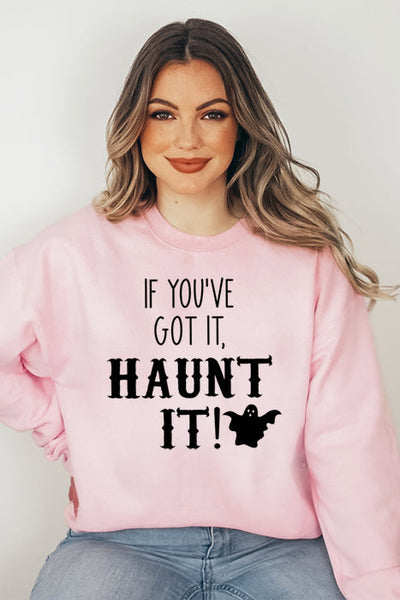 If You Got It Haunt It Sweatshirt
