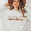 Sweater Weather Unisex Sweatshirt