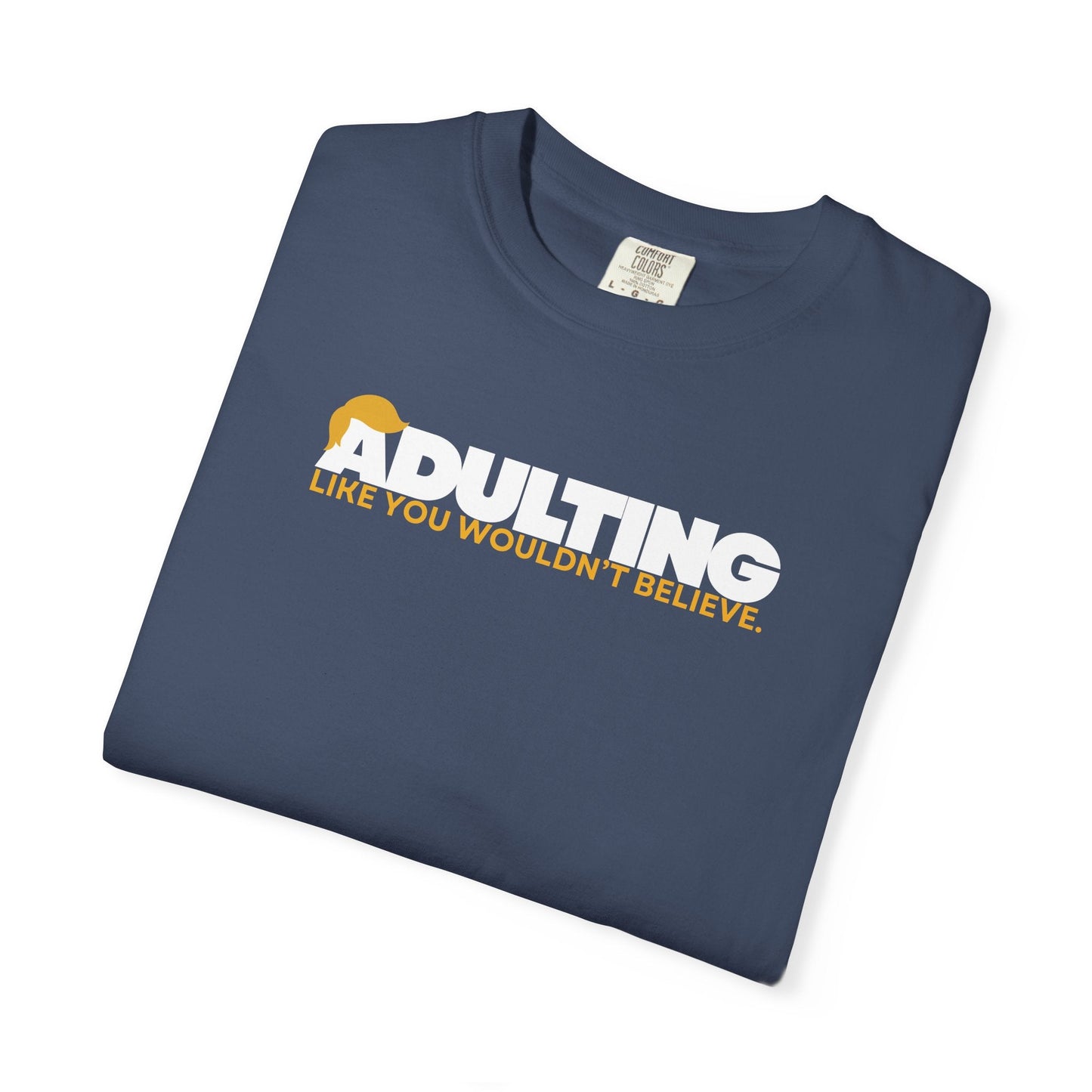 Adulting, como no lo creerías – Camiseta Unisex