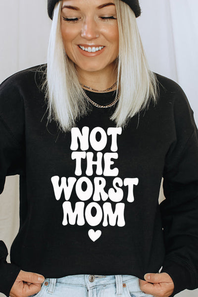 Not the Worst Mom Sweatshirt