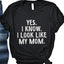 I Look Like My Mom Tee