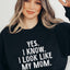 I Look Like My Mom Sweatshirt 4878gsweat - Korvel