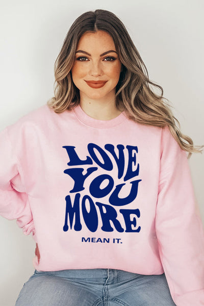 Love You More Sweatshirt