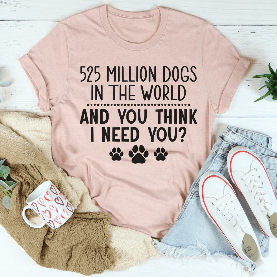 525 Million Dogs In The World T-Shirt