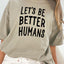 Let's Be Better Humans Oversized Tee - Korvel