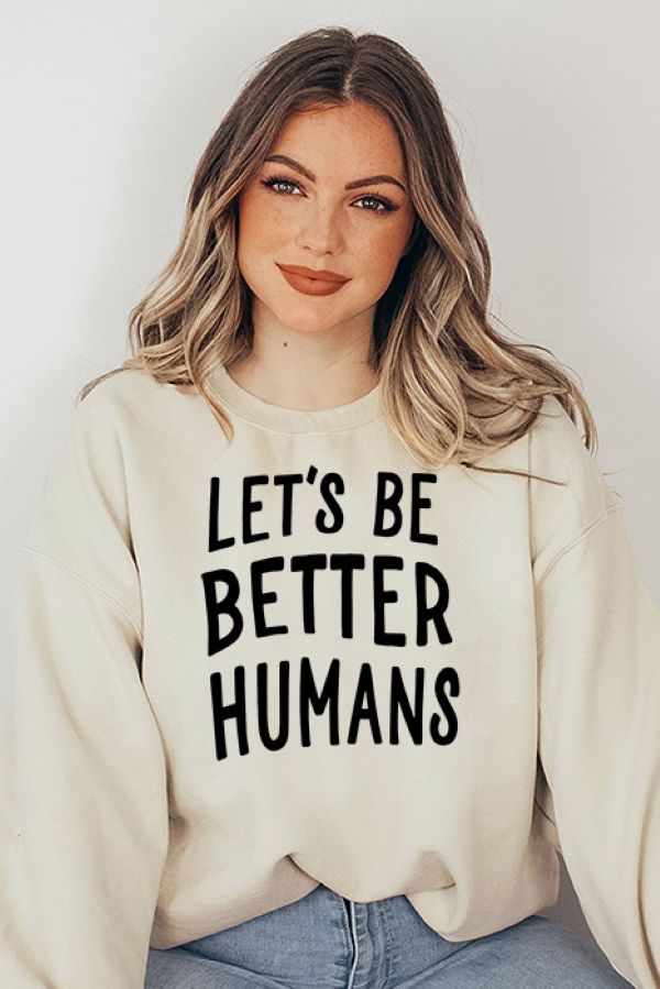 Let's Be Better Humans Sweatshirt