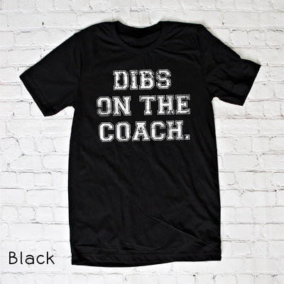Dibs On The Coach T-Shirt