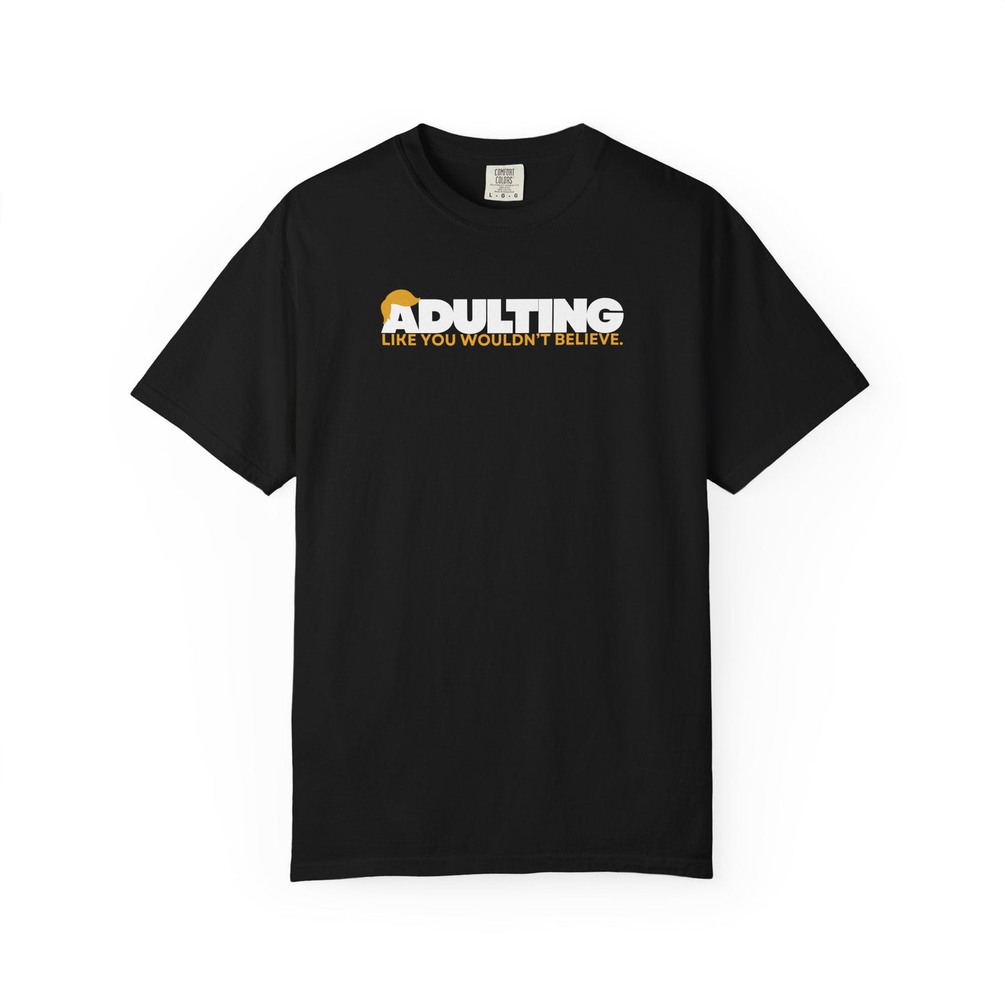 Adulting, como no lo creerías – Camiseta Unisex
