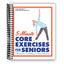 Empowering Core Workouts for Seniors: Quick Routines to Enhance Balance and Confidence (Spiral Bound) - Korvel