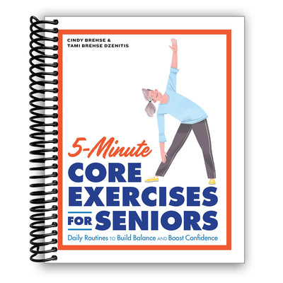 Empowering Core Workouts for Seniors: Quick Routines to Enhance Balance and Confidence (Spiral Bound) - Korvel