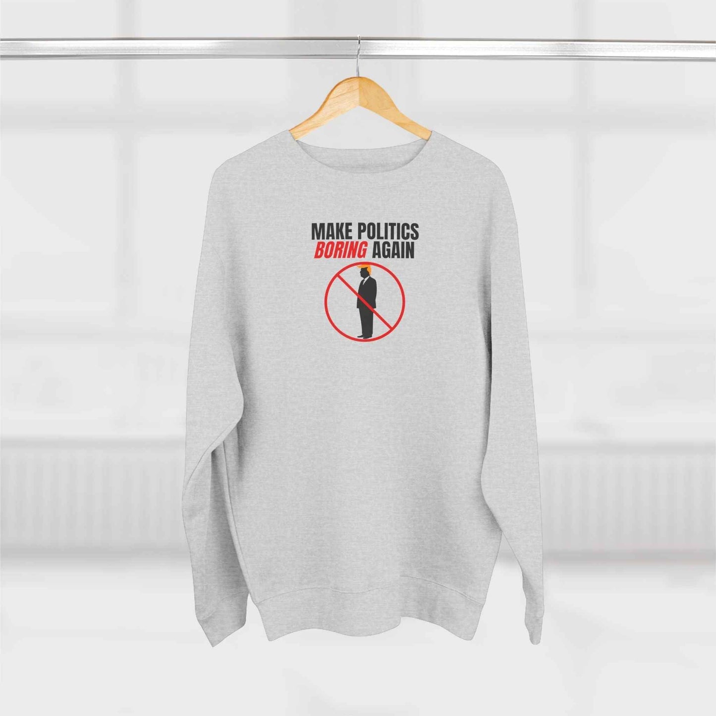 Make Politics Boring Again Sweatshirt