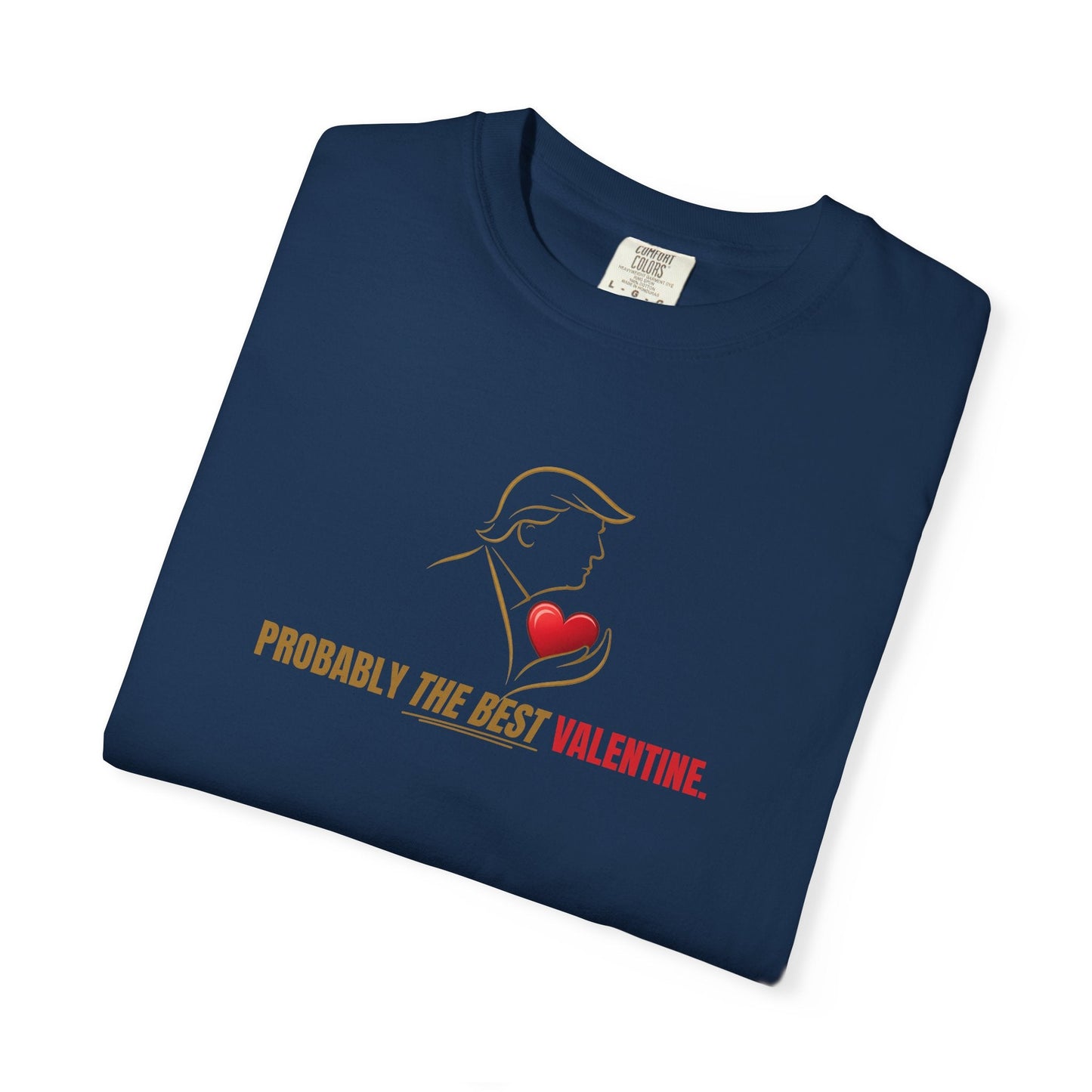 Probably the Best Valentine T-Shirt | Political Parody Tee