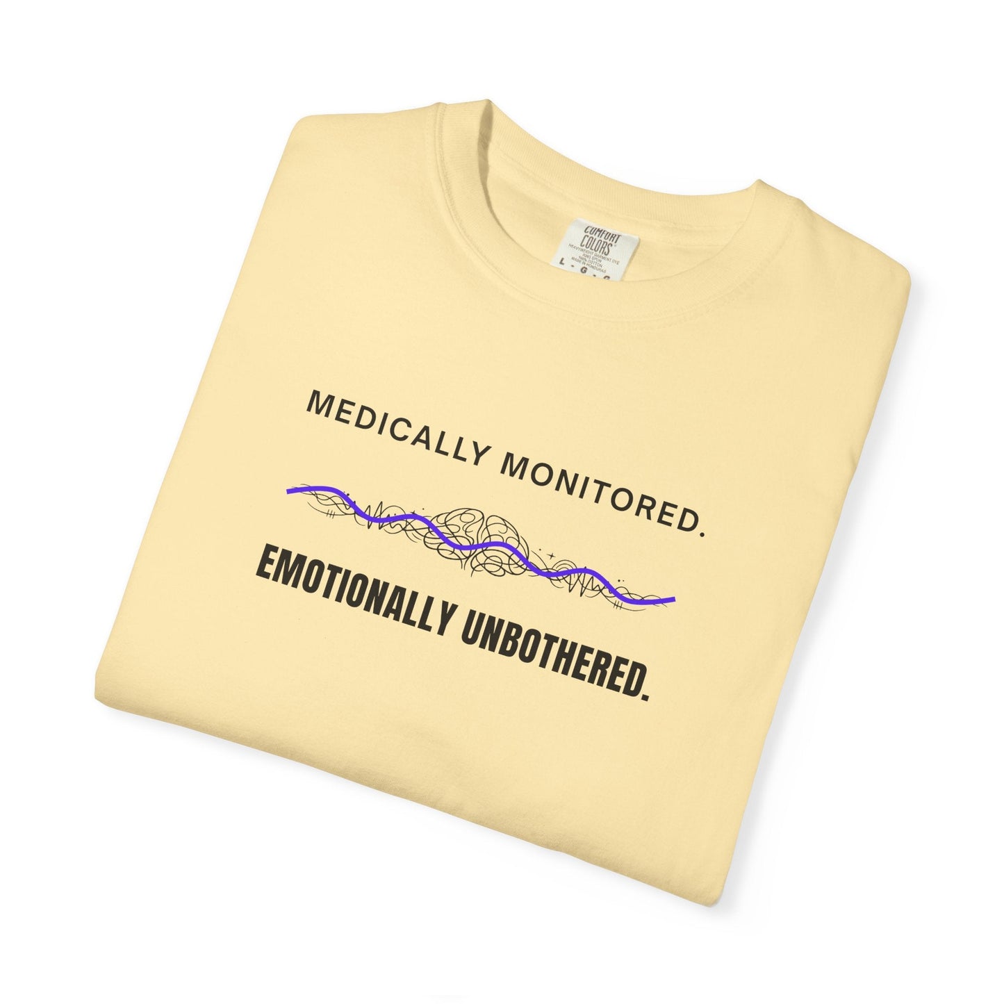 Medically Monitored. Emotionally Unbothered. T-Shirt