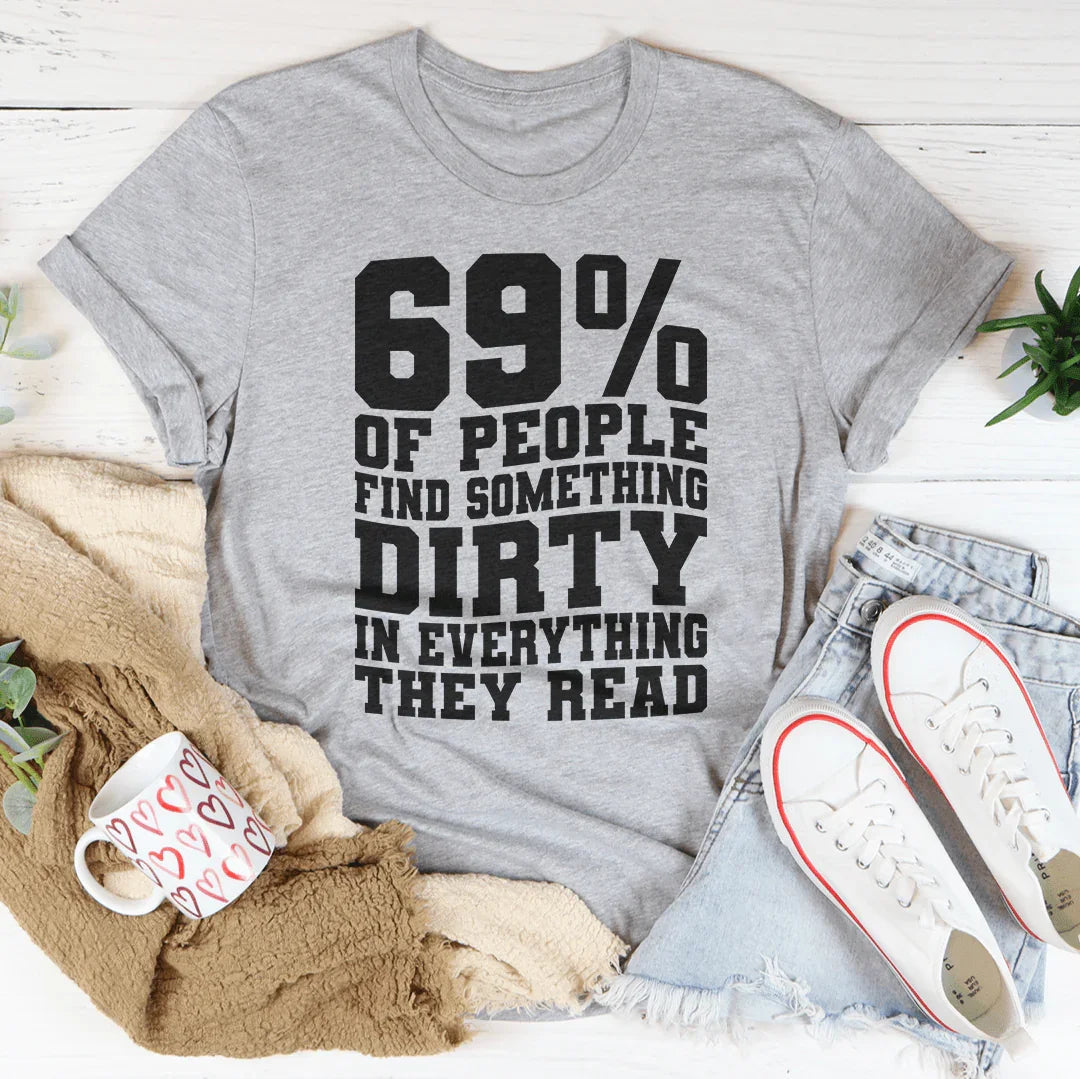 T-shirt avec message audacieux : 69 % Trouvez quelque chose de sale dans tout