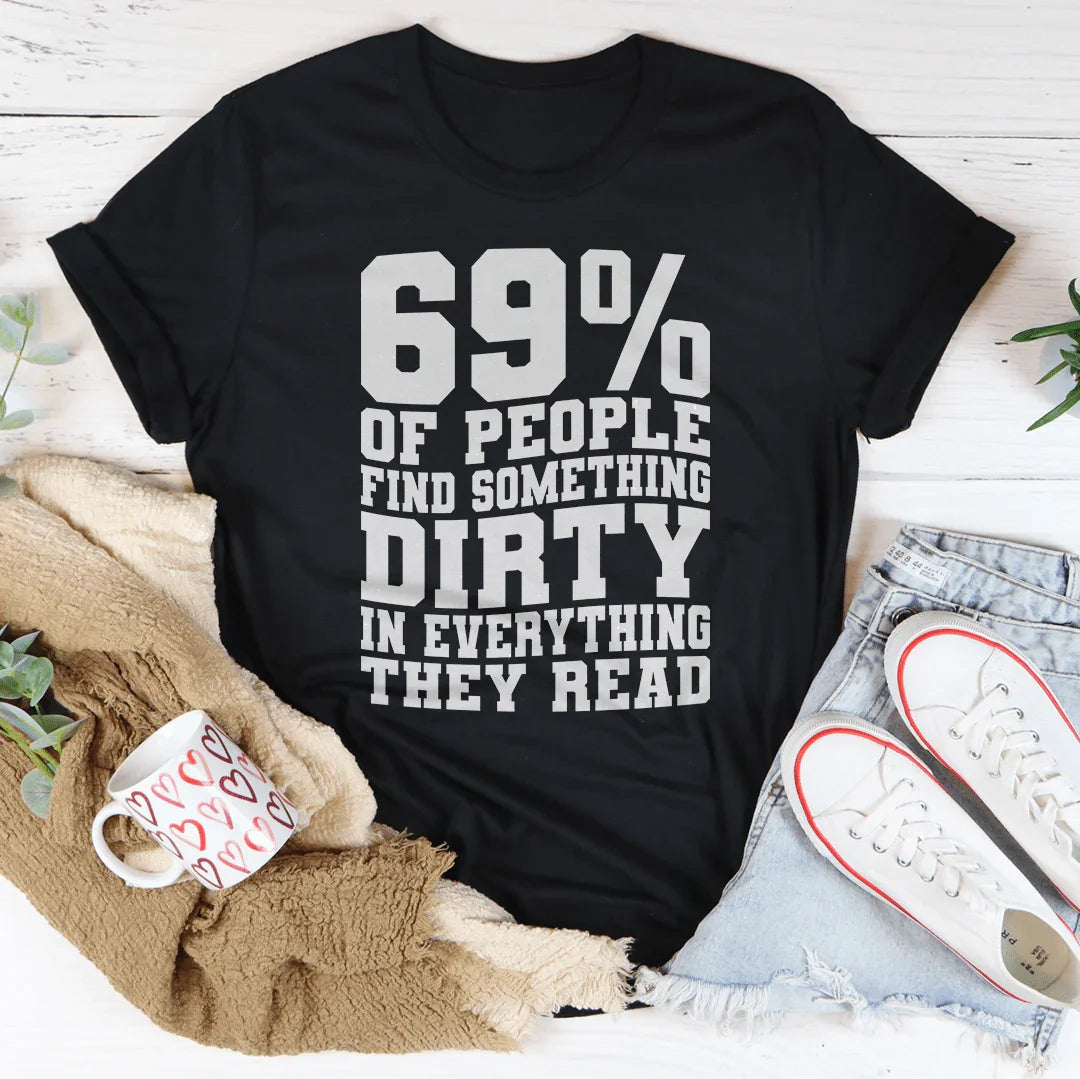 T-shirt avec message audacieux : 69 % Trouvez quelque chose de sale dans tout