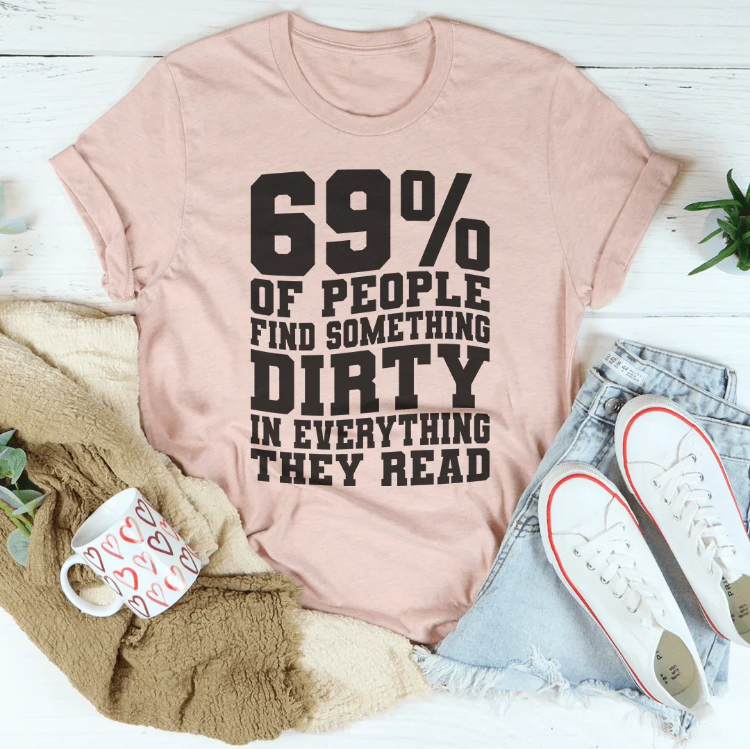 T-shirt avec message audacieux : 69 % Trouvez quelque chose de sale dans tout