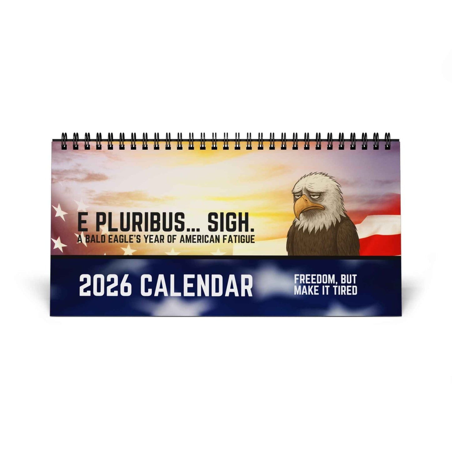 E Pluribus … Sigh: A Bald Eagle’s Year of American Fatigue Calendar