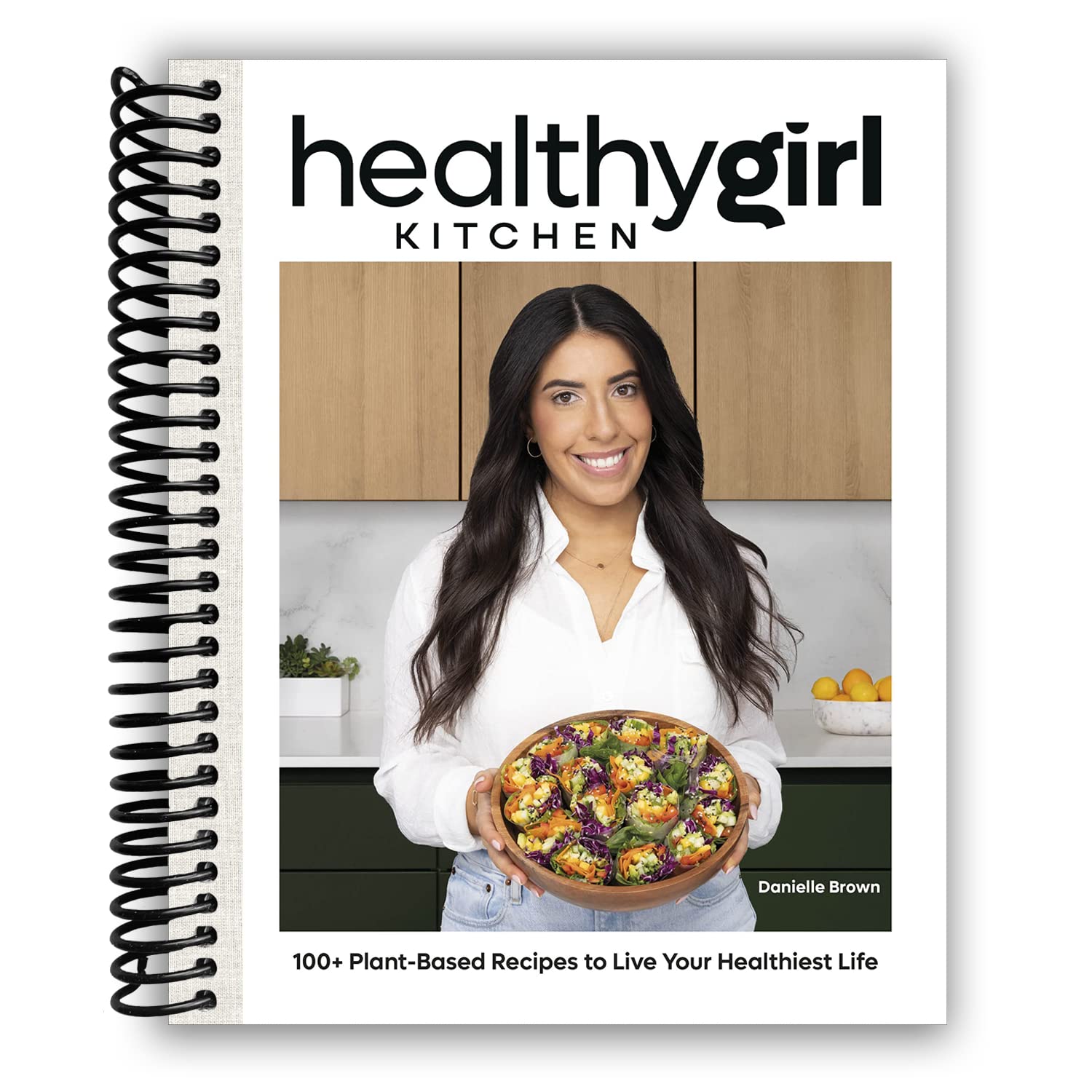HealthyGirl Kitchen: Over 100 Delicious Plant-Based Recipes for a Vibrant Life (Spiral Bound) - Korvel